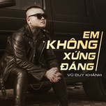 Em Không Xứng Đáng