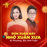 Đón Xuân Này Nhớ Xuân Xưa