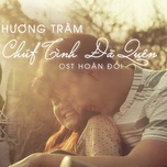 Chút Tình Đã Quên (Hoán Đổi OST)