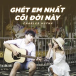 Ghét Em Nhất Cõi Đời Này
