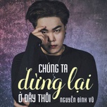 Chúng Ta Dừng Lại Ở Đây Thôi