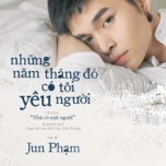 Những Năm Tháng Đó Có Tôi Yêu Người