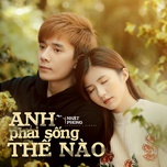 Anh Phải Sống Thế Nào (Lofi Version)
